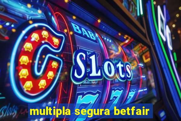 multipla segura betfair